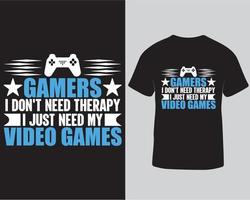 ik niet doen nodig hebben behandeling ik alleen maar nodig hebben mijn video spellen typografie gamer t-shirt ontwerp pro downloaden vector