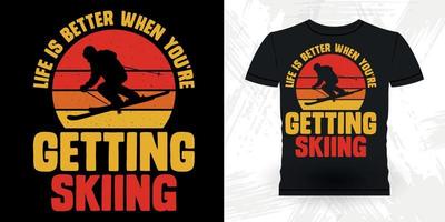 leven is beter wanneer jij bent krijgen skiën grappig skiën sport- retro wijnoogst ski t-shirt ontwerp vector