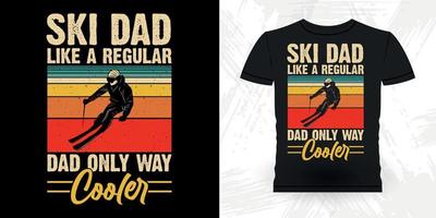 ski vader Leuk vinden een regelmatig vader enkel en alleen manier koeler grappig skiën sport- retro wijnoogst ski t-shirt ontwerp vector