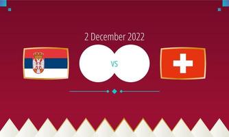 Servië vs Zwitserland Amerikaans voetbal wedstrijd, Internationale voetbal wedstrijd 2022. vector
