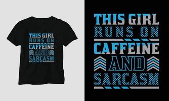 deze meisje loopt Aan cafeïne en sarcasme - sarcasme typografie t-shirt en kleding ontwerp vector