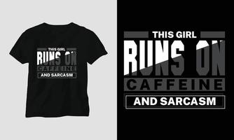 deze meisje loopt Aan cafeïne en sarcasme - sarcasme typografie t-shirt en kleding ontwerp vector