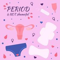 banier, poster, stickers Aan de thema van de vrouw periode met kussentjes, tampon, menstruatie- beker, onderbroek, baarmoeder en tekst periode is niet beschamend Aan roze achtergrond vector