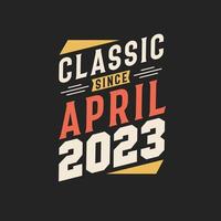 klassiek sinds april 2023. geboren in april 2023 retro wijnoogst verjaardag vector