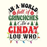 in een wereld vol van grijnst worden een cindy lou wie - sneeuwman, kerstmis, ornament, illustratie typografie vector - Kerstmis t overhemd ontwerp voor afdrukken.