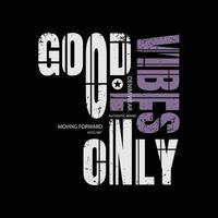 good vibes only typografie slogan voor print t-shirt design vector