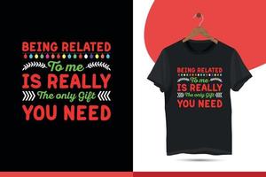 wezen verwant naar me is werkelijk de enkel en alleen geschenk u nodig hebben - een typografie SVG t-shirt ontwerp sjabloon. en de het beste Kerstmis partij overhemd illustratie vector
