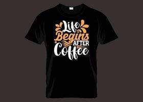 het leven begint na koffie typografie t-shirt design vector