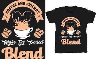 koffie en vrienden maken de perfect mengen, koffie minnaar t-shirt ontwerp, koffie typografie ontwerp, citaat typografie Aan koffie kopjes, t-shirt ontwerp vector