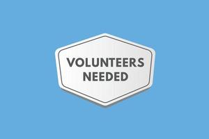 vrijwilligers nodig zijn tekst knop. vrijwilligers nodig zijn teken icoon etiket sticker web toetsen vector