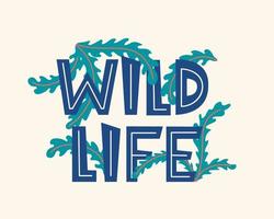 wild leven. inspirerend citaat over leven, positief zin. belettering met tropisch bloemen elementen. modern schoonschrift belettering en oerwoud planten. vector illustratie.