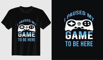 ik pauzeerde mijn spel naar worden hier wijnoogst typografie gaming gamer t-shirt ontwerp nieuw spel t-shirt vector
