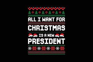 allemaal ik willen voor Kerstmis is een nieuw president t-shirt sjabloon vector