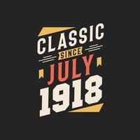 klassiek sinds juli 1918. geboren in juli 1918 retro wijnoogst verjaardag vector