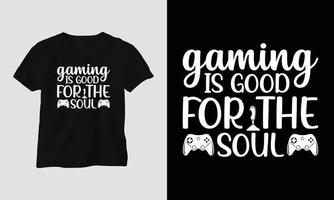 gaming is mooi zo voor de ziel - gamer citaten t-shirt en kleding ontwerp. typografie, poster, embleem, video spellen, liefde, gaming vector