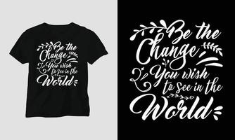 worden de verandering u wens naar zien in de wereld - nieuw jaar citaten t-shirt en kleding typografie ontwerp vector