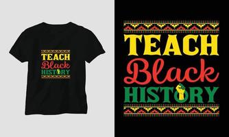 onderwijzen zwart geschiedenis - zwart geschiedenis t-shirt ontwerp met vuist, vlag, kaart, en patroon, vlag, kaart, patroon vector