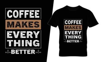 koffie maakt alles beter typografie koffie t overhemd ontwerp vector