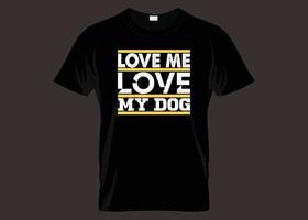 liefde me liefde mijn hond typografie t-shirt ontwerp vector