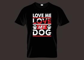 liefde me liefde mijn hond typografie t-shirt ontwerp vector