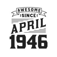 geweldig sinds april 1946. geboren in april 1946 retro wijnoogst verjaardag vector