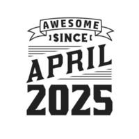 geweldig sinds april 2025. geboren in april 2025 retro wijnoogst verjaardag vector