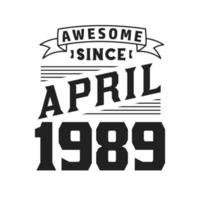 geweldig sinds april 1989. geboren in april 1989 retro wijnoogst verjaardag vector