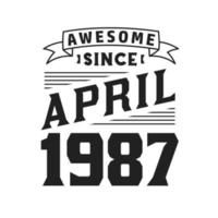 geweldig sinds april 1987. geboren in april 1987 retro wijnoogst verjaardag vector