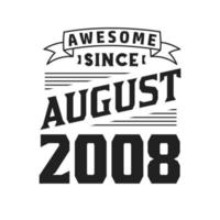 geweldig sinds augustus 2008. geboren in augustus 2008 retro wijnoogst verjaardag vector