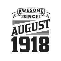 geweldig sinds augustus 1918. geboren in augustus 1918 retro wijnoogst verjaardag vector