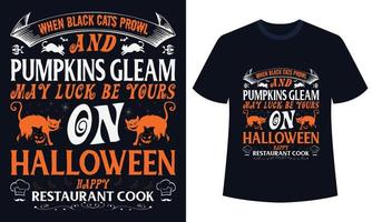 verbazingwekkend halloween t-shirt ontwerp wanneer zwart katten rondsnuffelen en pompoenen glans mei geluk worden de jouwe Aan halloween gelukkig restaurant koken vector