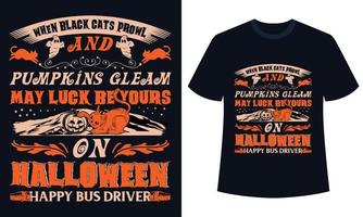 verbazingwekkend halloween t-shirt ontwerp wanneer zwart katten rondsnuffelen en pompoenen glans mei geluk worden de jouwe Aan halloween gelukkig gelukkig bus bestuurder vector