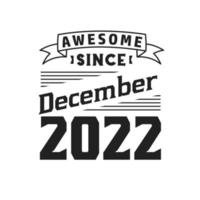 geweldig sinds december 2022. geboren in december 2022 retro wijnoogst verjaardag vector