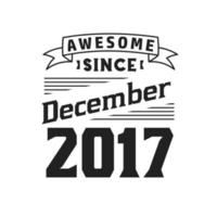 geweldig sinds december 2017. geboren in december 2017 retro wijnoogst verjaardag vector