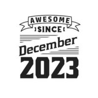 geweldig sinds december 2023. geboren in december 2023 retro wijnoogst verjaardag vector