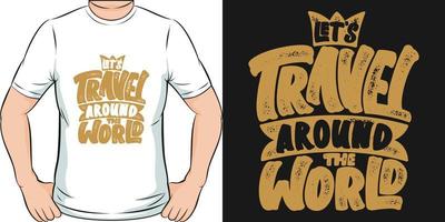 laten we reizen in de omgeving van de wereld reizen en avontuur typografie citaat t-shirt ontwerp. vector