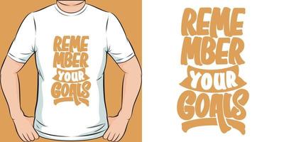 onthouden uw doelen motivatie typografie citaat t-shirt ontwerp. vector