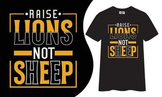motiverende en inspiratie t shirt. verhogen leeuwen niet shep citaat t overhemd ontwerp. vector