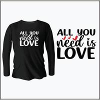 allemaal u nodig hebben is liefde t-shirt ontwerp met vector