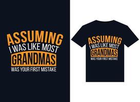 ervan uitgaande dat ik was Leuk vinden meest oma's was uw eerste vergissing illustraties voor drukklare t-shirts ontwerp vector