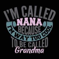 im gebeld nana omdat im manier te koel naar worden gebeld grootmoeder t overhemd sjabloon vector