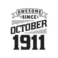 geweldig sinds oktober 1911. geboren in oktober 1911 retro wijnoogst verjaardag vector