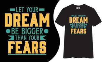 motiverende en inspirerend t-shirt ontwerp.laten uw droom worden groter dan uw angst citaten t overhemd ontwerp. vector
