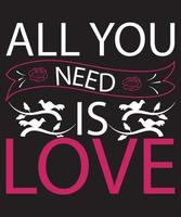 allemaal u nodig hebben is liefde typografie Valentijn t-shirt ontwerp vector
