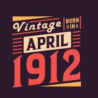 wijnoogst geboren in april 1912. geboren in april 1912 retro wijnoogst verjaardag vector