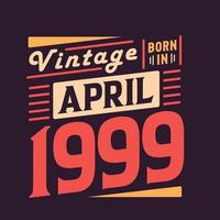 wijnoogst geboren in april 1999. geboren in april 1999 retro wijnoogst verjaardag vector