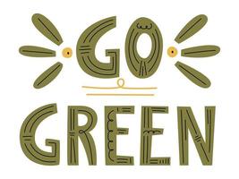 Gaan groen vector hand- getrokken teken met bladeren. belettering motiverende citaat voor boodschappen doen Tassen, t-shirts, kleding of affiches. nul verspilling levensstijl motivatie slogan. milieu ecologisch uitdrukking