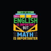 Engels is belangrijk maar wiskunde is belangrijker vector t-shirt ontwerp. wiskunde t-shirt ontwerp. kan worden gebruikt voor afdrukken mokken, sticker ontwerpen, groet kaarten, affiches, Tassen, en t-shirts.