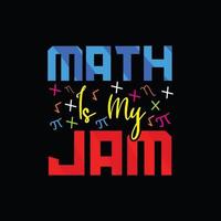 wiskunde is mijn jam vector t-shirt ontwerp. wiskunde t-shirt ontwerp. kan worden gebruikt voor afdrukken mokken, sticker ontwerpen, groet kaarten, affiches, Tassen, en t-shirts.