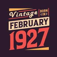 wijnoogst geboren in februari 1927. geboren in februari 1927 retro wijnoogst verjaardag vector